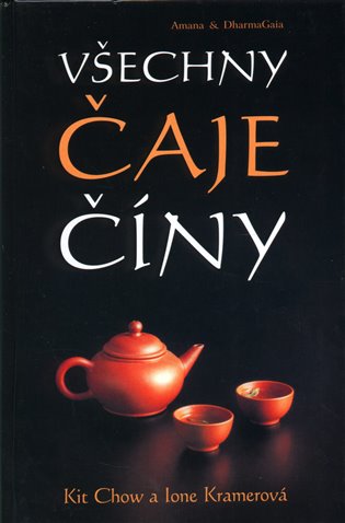 KNIHA Všechny čaje Číny (Kit Chow a Ione Kramer)